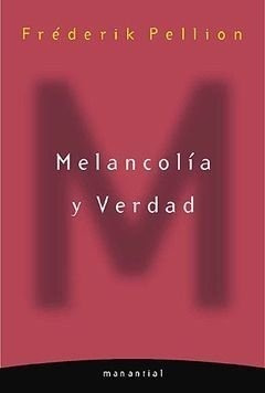 Melancolia Y Verdad.pellion, Frederick