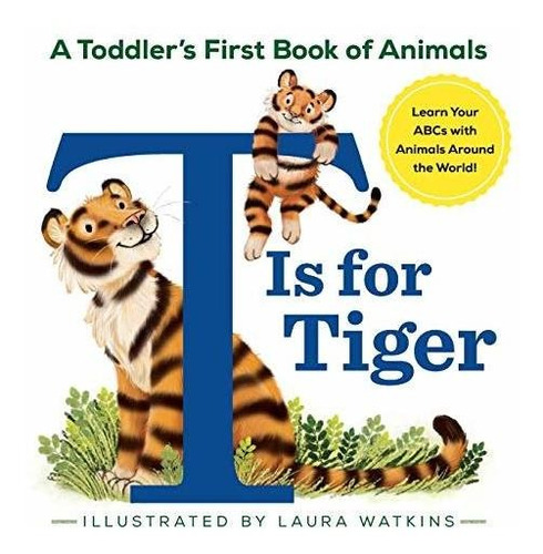 Book : T Is For Tiger A Toddlers First Book Of Animals -...