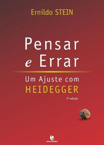 Pensar E Errar: Um Ajuste Com Heidegger, De Stein, Ernildo. Editora Unijui, Capa Mole, Edição 2ª Edição - 2015 Em Português