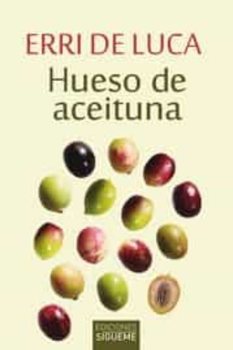 Hueso De Aceituna, Erri De Luca, Sígueme