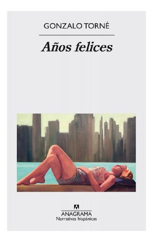 Libro - Años Felices, De Gonzalo Torné. Editorial Anagrama,