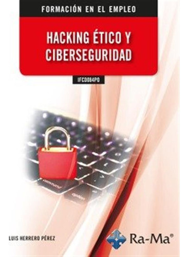 Ifcd084po Hacking Etico Y Ciberseguridad - Luis Herrero Pere
