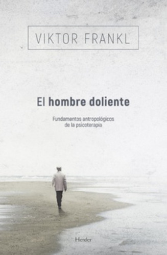 El Hombre Doliente - Viktor Frankl - Herder