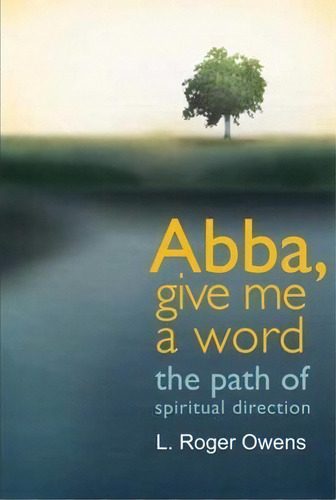 Abba, Give Me A Word, De L. Roger Owens. Editorial Paraclete Press, Tapa Blanda En Inglés