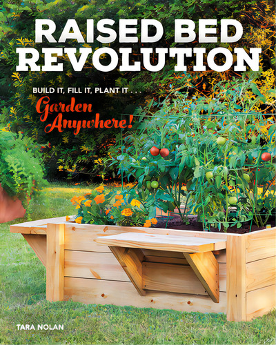 Raised Bed Revolution: Build It, Fill It, Plant It ... Garden Anywhere!: Build It, Fill It, Plant It... Garden Anywhere!, De Nolan, Tara., Vol. 1. Editorial Cool Springs Pr, Tapa Blanda En Inglés