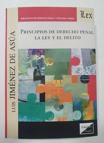 Principios De Derecho Penal. La Ley Y El Delito - Jiménez De