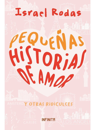 Pequeñas Historias De Amor Y Otras Ridiculeces, De Rodas, Israel. Editorial Infinita, Tapa Blanda, Edición 1 En Español