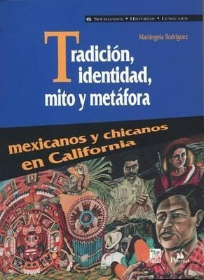 Tradicin, Identidad, Mito Y Metfora. Mexicanos Y C(hardback)