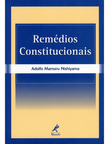 Remédios constitucionais, de Nishiyama, Adolfo Mamoru. Editora Manole LTDA, capa dura em português, 2003
