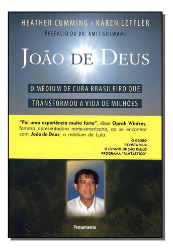 João De Deus - O Médium De Cura Brasileiro Que Transformo