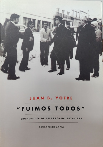 Fuimos Todos - Juan B. Yofre