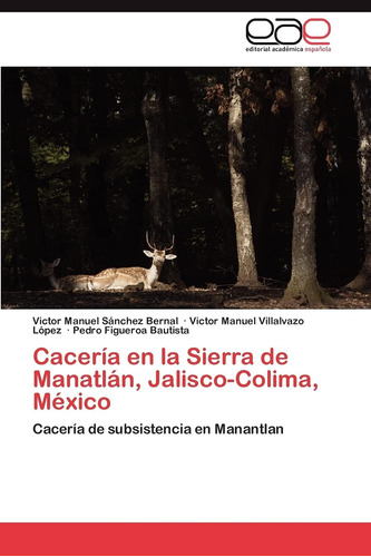 Libro: Cacería En La Sierra De Manatlán, Jalisco-colima, Méx