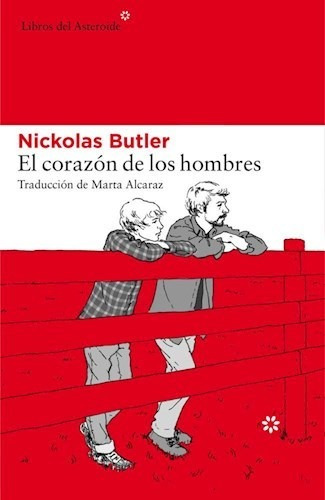 El Corazon De Los Hombres. Nickolas Butler. Del Asteroide