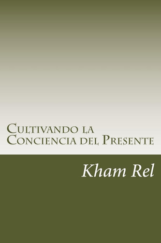 Libro Cultivando La Conciencia Del Presente Aprendiendo A C