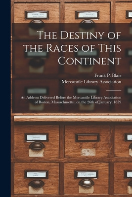 Libro The Destiny Of The Races Of This Continent: An Addr...