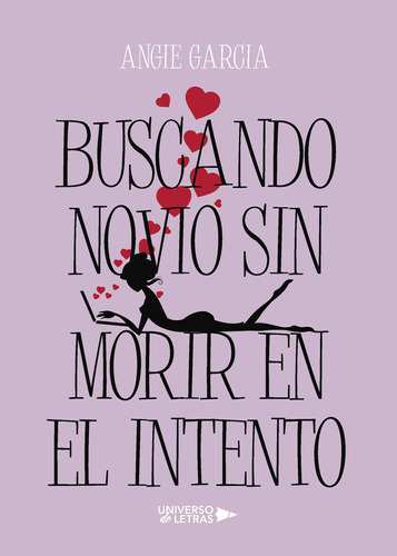 Buscando Novio Sin Morir En El Intento, De García , Angie.., Vol. 1.0. Editorial Universo De Letras, Tapa Blanda, Edición 1.0 En Español, 2017