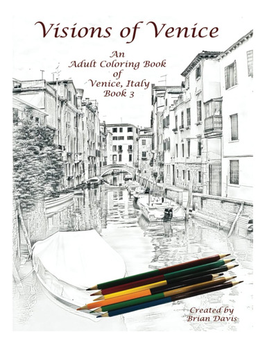 Libro: Visions Of Venice: An Adult Coloring Book Of Venice,