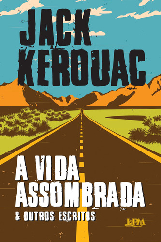 A vida assombrada & outros escritos, de Kerouac, Jack. Série Beats Editora Publibooks Livros e Papeis Ltda., capa mole em português, 2018