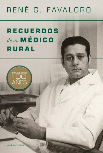 Recuerdos De Un Médico Rural Favaloro 100 Años Rene Favaloro