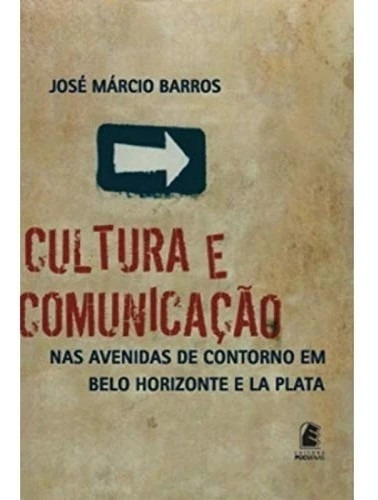 Cultura E Comunicação Nas Avenidas De Contorno De Belo Horizonte E La Plata, De Barros. Editora Editora Puc Minas, Capa Mole, Edição 1 Em Português, 2005