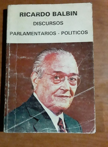 Discursos Parlamentarios-politicos -ricardo Balbin- Adelante