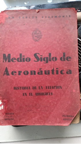 Medio Siglo De Aeronáutica 1º Edición /aviación En Uruguay