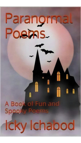 Paranormal Poems, De Icky Ichabod. Editorial Createspace Independent Publishing Platform, Tapa Blanda En Inglés