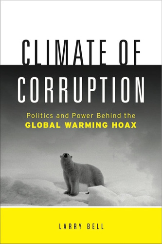 Libro: Climate Of Corruption: Politics And Power Behind The