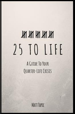 Libro 25 To Life: A Guide To Navigating Your Quarter Life...