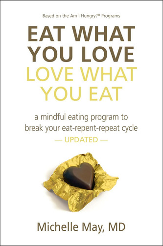 Libro: Eat What You Love, Love What You Eat: A Mindful To