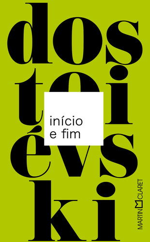 Início e fim, de Dostoievski, Fiódor. Editora Martin Claret Ltda, capa dura em português, 2021