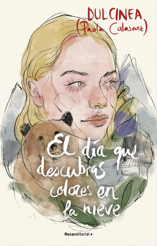 El Dia Que Descubras Colores En La Nieve - Paola Calasanz