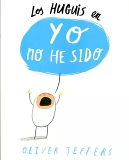 Los Huguis En Yo No He Sido | Oliver Jeffers