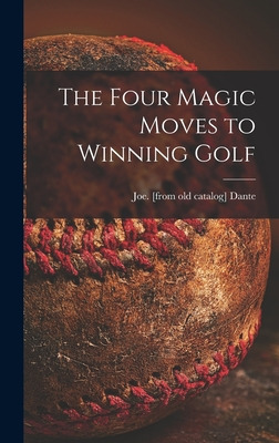 Libro The Four Magic Moves To Winning Golf - Dante, Joe