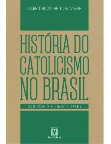 Historia Do Catolicismo No Brasil - Vol.2, De Vieira. Editora Editora Santuario (loyola), Capa Mole, Edição 1 Em Português, 2016