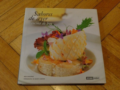 Sabores De Ayer Cocina De Hoy. Iker Erauzkin Fotos B. L&-.