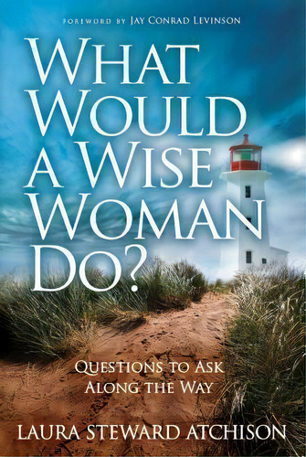 What Would A Wise Woman Do?, De Laura Steward Atchison. Editorial Morgan James Publishing Llc, Tapa Blanda En Inglés