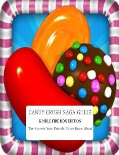 Candy Crush Saga Guide - Candy Crash Apps (paperback)