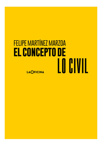 El Concepto De Lo Civil, De Martinez Marzoa, Felipe. Editorial Laoficina, Tapa Blanda En Español