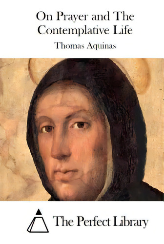 On Prayer And The Contemplative Life, De The Perfect Library. Editorial Createspace, Tapa Blanda En Inglés