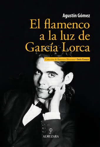 El Flamenco A La Luz De Garcãâa Lorca, De Gómez Pérez, Agustín. Editorial Almuzara, Tapa Blanda En Español