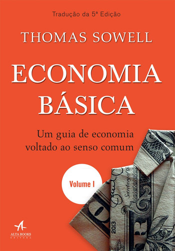 Economia Básica, De Thomas Sowell. Editora Alta Books, Capa Mole Em Português, 2021