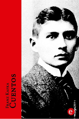 Libro: Franz Kafka. Cuentos: Volumen I (biblioteca Franz En