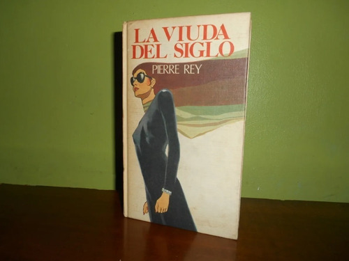 Libro, La Viuda Del Siglo De Pierre Rey, Tapa Dura