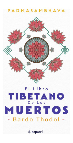 Libro Tibetano De Los Muertos - Padmasambhava - Aquari Libro