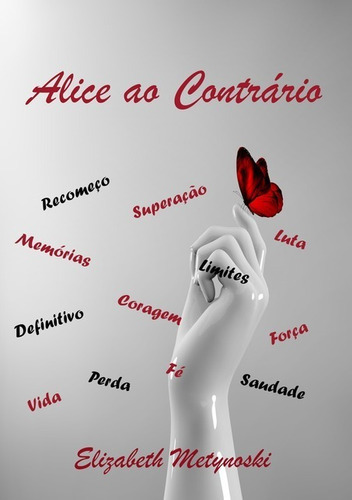 Alice Ao Contrário, De Elizabeth Metynoski. Série Não Aplicável, Vol. 1. Editora Clube De Autores, Capa Mole, Edição 1 Em Português, 2021