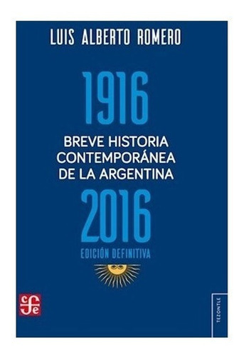 Breve Historia Contemporánea De Argentina 1916-2016 - Romer