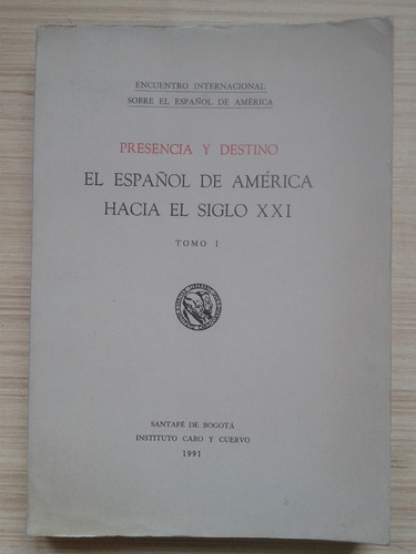 Presencia Y Destino. El Español De América Hacia El S. Xxi