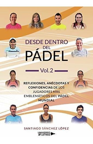 Desde Dentro Del Pádel Vol. 2: Reflexiones, Anécdotas Y Conf