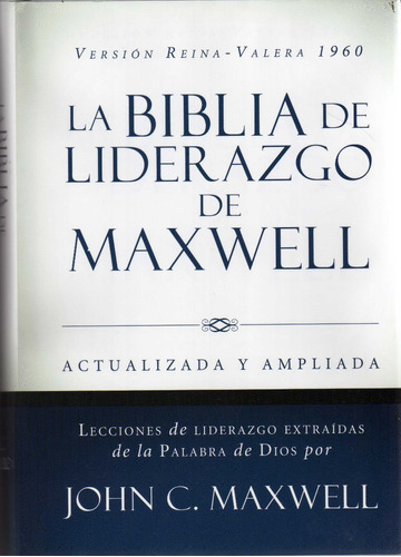 La Biblia De Liderazgo De Maxwell. John C. Maxwell